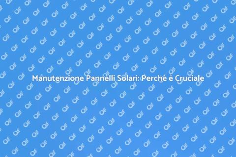 Ripulire Pannelli Solari: Guida Essenziale