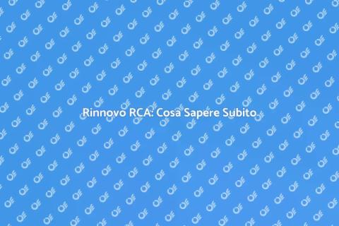 Rinnovo Assicurazione RCA: Guida Pratica