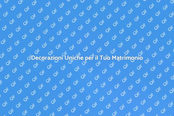 Allestimenti e Decorazioni per il Matrimonio