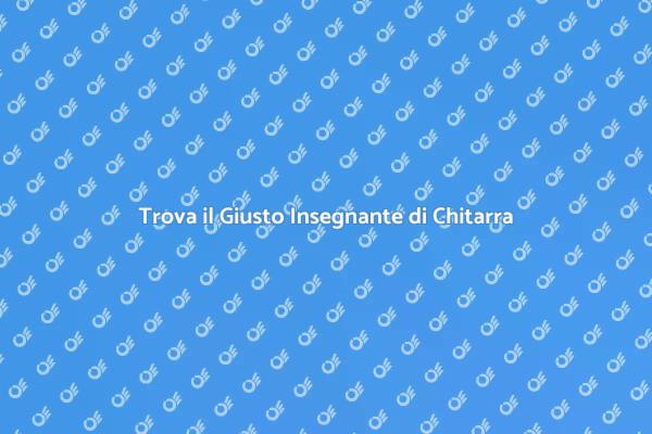 Scopri il Tuo Insegnante di Chitarra