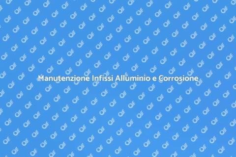 Protezione Corrosione Infissi Alluminio