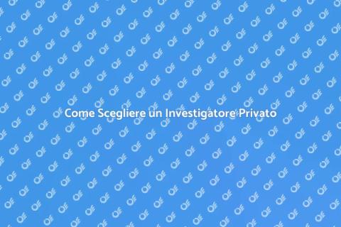 Assumere un Investigatore Privato