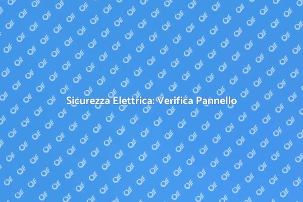Sicurezza in Casa: Controllo Elettrico