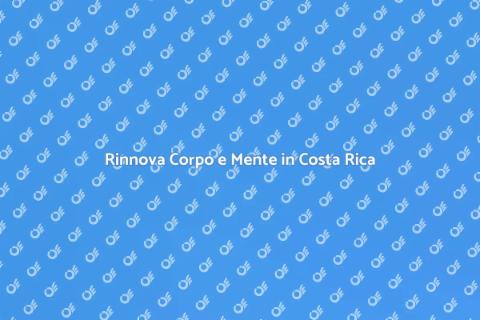 Vacanza Benessere in Costa Rica