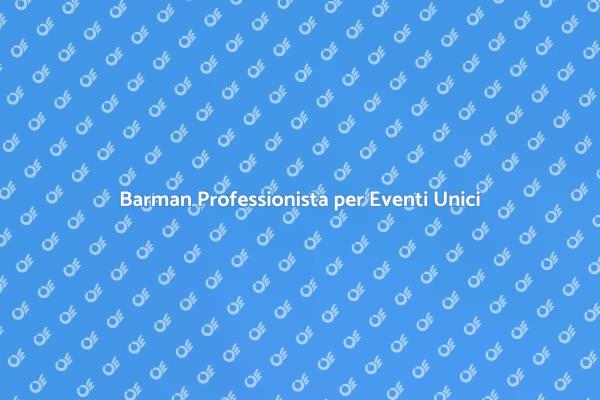 Trasforma il Tuo Evento con un Barman
