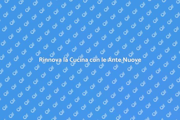 Trasforma la tua Cucina con Ante Rinnovate