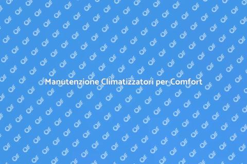 Manutenzione AC: Comfort e Efficienza