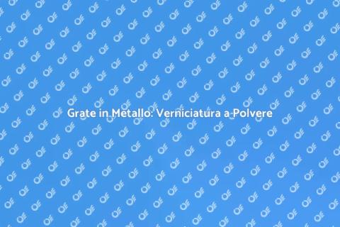Verniciatura a Polvere per Grate