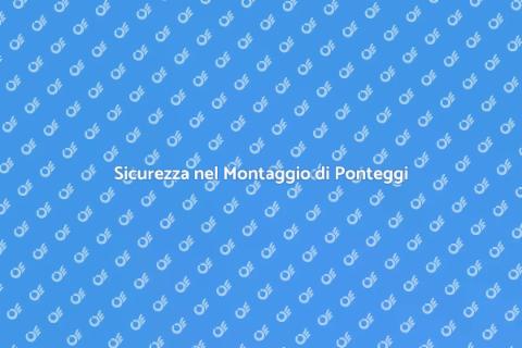 Montaggio di Ponteggi Sicuro e Professionale
