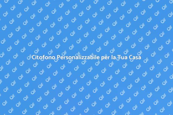 Migliora la Tua Casa con un Citofono