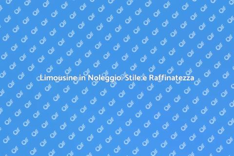 Noleggiare Limousine: Eleganza e Lusso