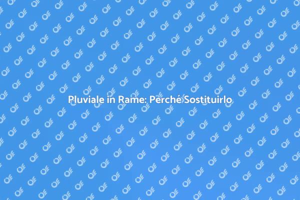 Guida alla Sostituzione del Pluviale