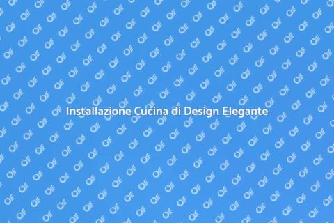 Cucina di Design: Installazione Perfetta