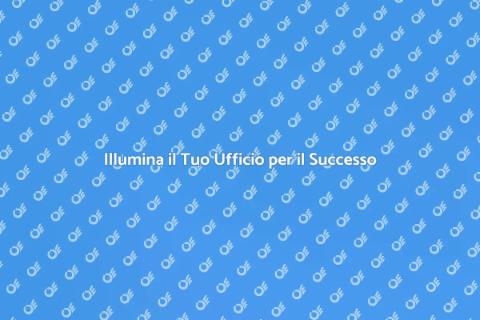 Illuminazione Ufficio: Successo e Benessere