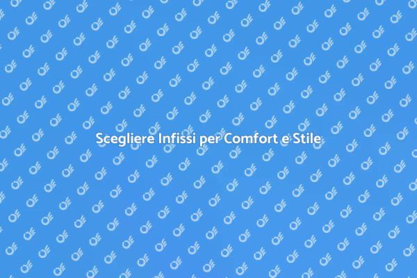 Infissi: Migliora Comfort e Isolamento