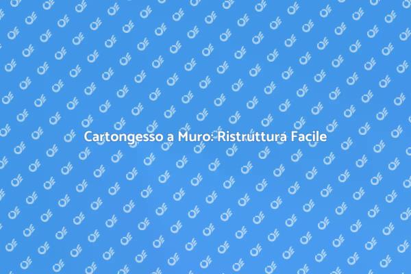 Ristrutturazione con Cartongesso a Muro