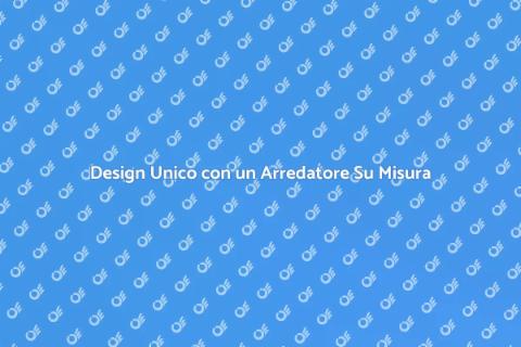 Arredatore su Misura: Stile Unico