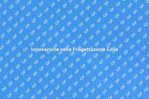 Progettazione Edile: Innovazione Creativa