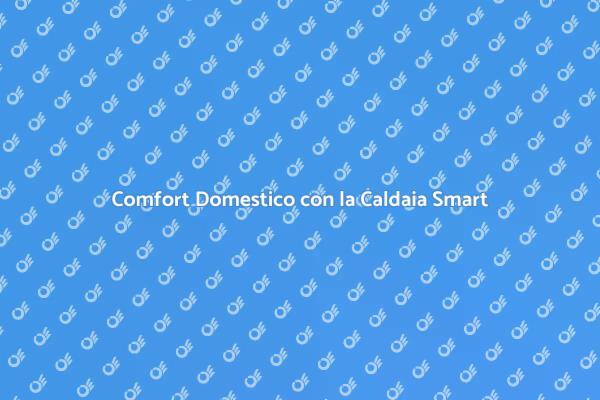 Innovazione Domestica: La Caldaia Smart