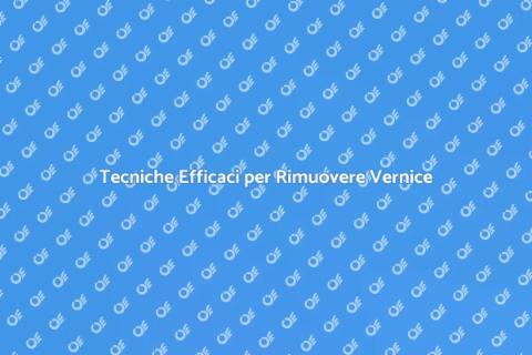 Rimuovere la Vernice: Guida Pratica