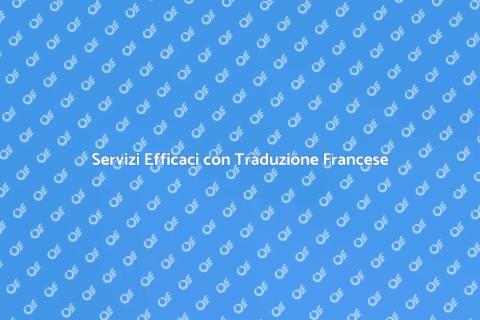 Traduzione Francese per Servizi di Qualità