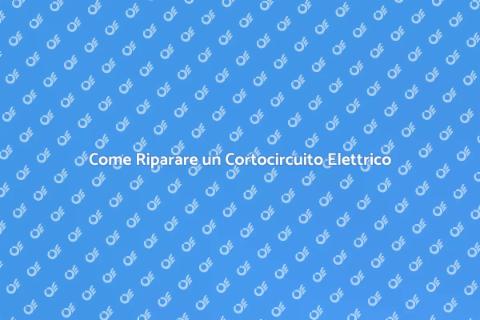 Riparazione Cortocircuito Elettrico