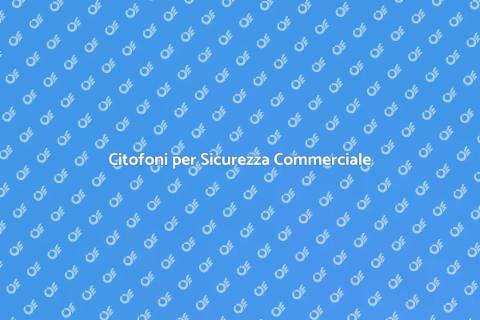Sistema Citofonico per Edifici Commerciali