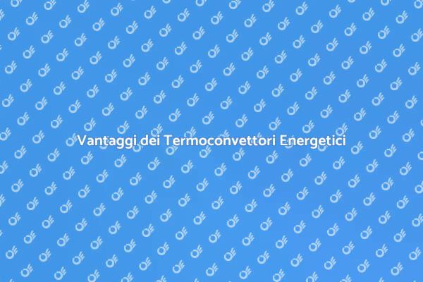 Termoconvettori: Comfort e Risparmio