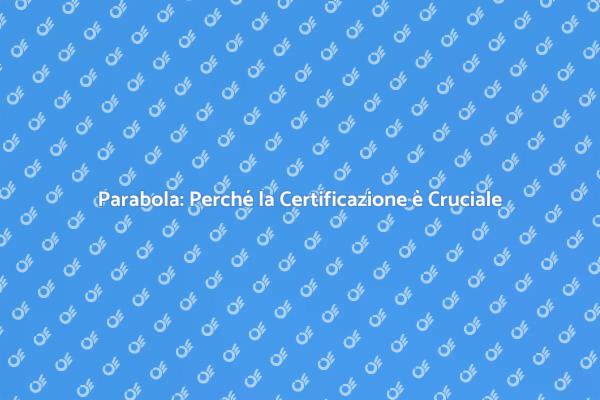 Certificazione Parabola: Cosa Sapere