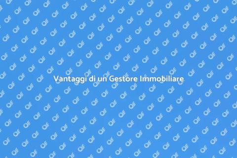 Affidare Casa a un Gestore Immobiliare