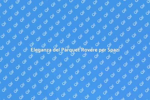 Parquet Rovere per Grandi Superfici