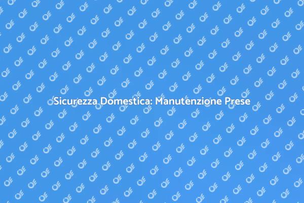 Manutenzione Elettrica: Prese e Interruttori