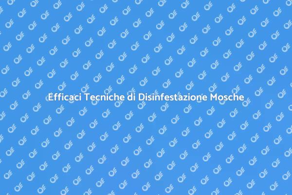 Combatti le Mosche con Tecniche Professionali