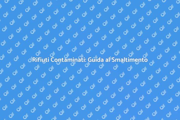 Gestire i Rifiuti Contaminati