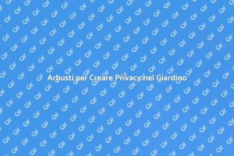 Piantare Arbusti per Privacy Giardino