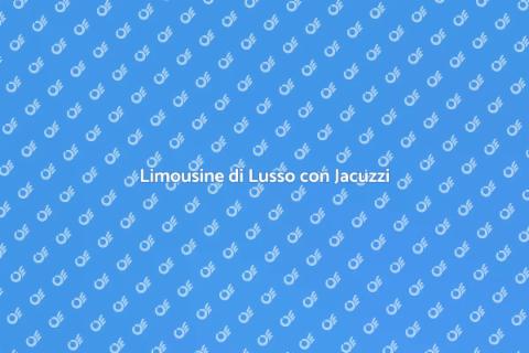Noleggio Limousine con Jacuzzi