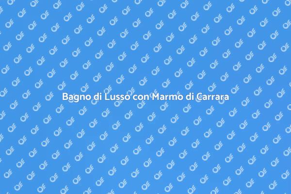 Trasforma il Tuo Bagno con Marmo di Carrara