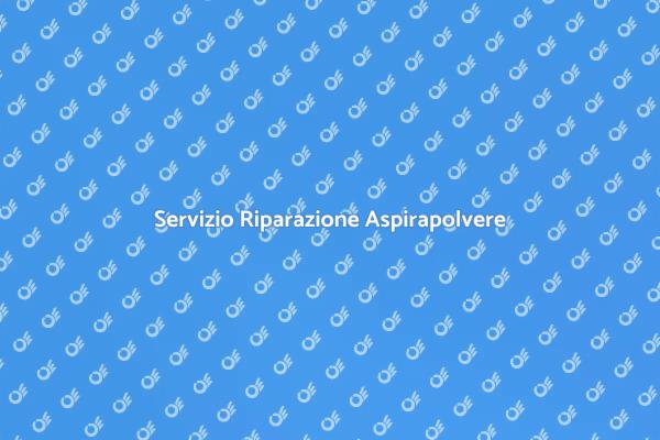 Riparazione Aspirapolvere Professionale
