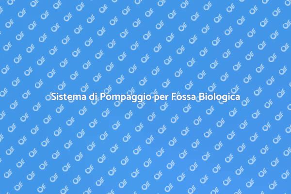 Fossa Biologica: Perché Installare un Sistema