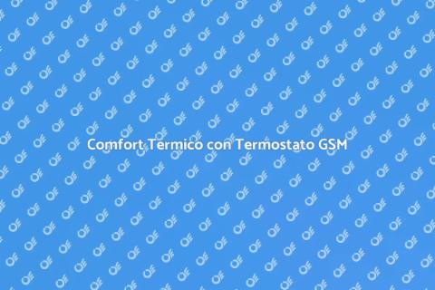 Termostato GSM: Comfort Termico Intelligente