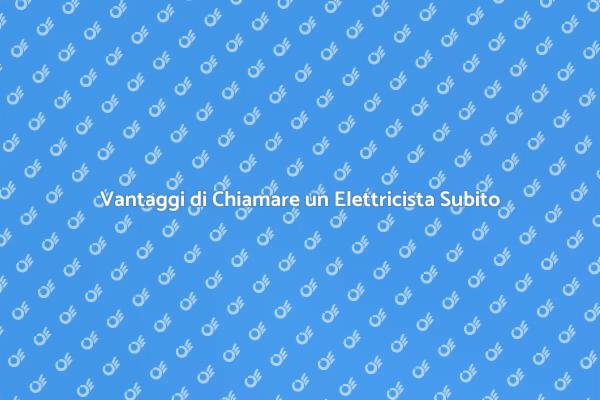 Scopri i Vantaggi di un Elettricista