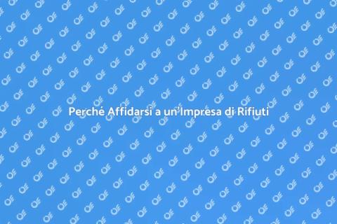 Gestione Rifiuti: Scegli l'Impresa Giusta