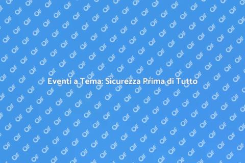 Sicurezza Eventi a Tema: Guida Pratica