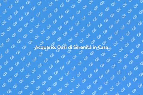 Acquario per la Tranquillità in Casa