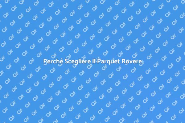 Parquet Rovere: Un Investimento di Stile