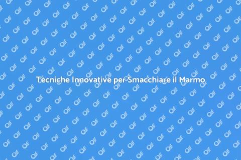 Smacchiare il Marmo: Innovazione e Tecnica