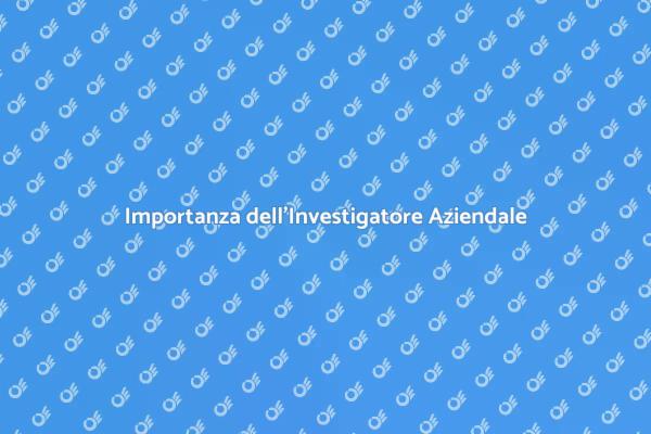 Investigatore Aziendale: Un Aliato Strategico