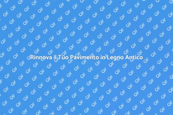 La Bellezza del Restauro in Legno Antico