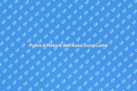 Pulizia Motore Auto: Guida Completa