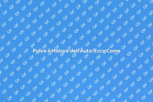 Manutenzione del Motore: Pulizia Essenziale